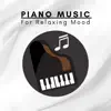 Piano For Studying, Piano lullaby classic & Piano Mood 钢琴心情 - Piano Music For Relaxing Mood